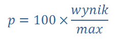 p równa się sto razy wynik dzielone przez max